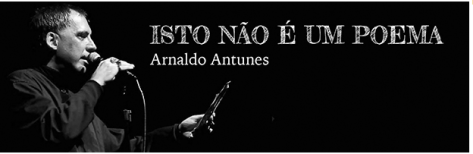 "Isto Não é Um Poema"© Arnaldo Antunes